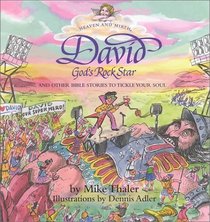 David: God's Rock Star and Other Bible Stories to Tickle Your Soul (Thaler, Mike, Heaven and Mirth.)