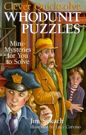 Clever Quicksolve Whodunit Puzzles: Mini-Mysteries For You To Solve