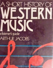 A short history of Western music;: A listener's guide