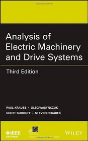 Analysis of Electric Machinery and Drive Systems (IEEE Press Series on Power Engineering)