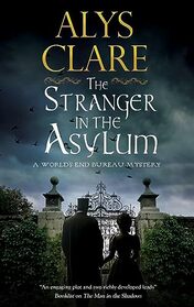 The Stranger in the Asylum (A World?s End Bureau Mystery, 4)