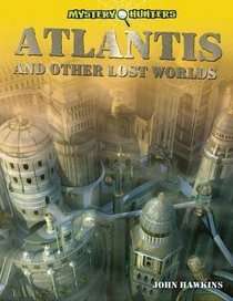 Atlantis and Other Lost Worlds (Mystery Hunters)