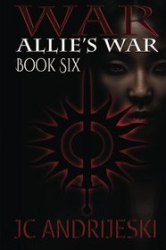 War: Allie's War, Book Six (Volume 6)