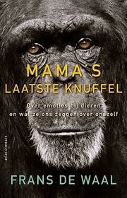 Mama's laatste omhelzing: over emoties bij dieren en wat ze ons zeggen over onszelf (Dutch Edition)