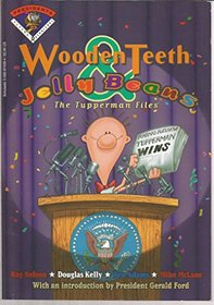 Wooden Teeth; Jelly Beans; the Tupperman Files