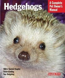 Hedgehogs (Complete Pet Owner's Manual)