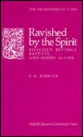 Ravished by the Spirit: Religious Revivalists, Baptists, and Henry Alline (Hayward Lectures.)