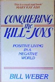 Conquering the kill-joys: Postive living in a negative world