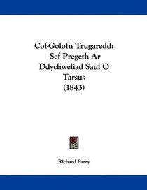 Cof-Golofn Trugaredd: Sef Pregeth Ar Ddychweliad Saul O Tarsus (1843) (Welsh Edition)