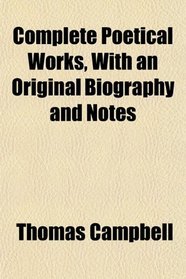 Complete Poetical Works, With an Original Biography and Notes