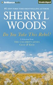 Do You Take This Rebel?: A Selection from The Calamity Janes: Cassie & Karen