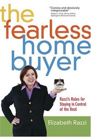 The Fearless Home Buyer : Razzi's Rules for Staying in Control of the Deal