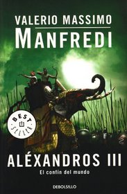 Alexandros III: El confin del mundo / The Confines of the World (Best Seller) (Spanish Edition)