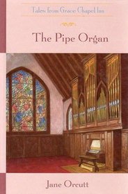 The Pipe Organ: Tales from Grace Chapel Inn