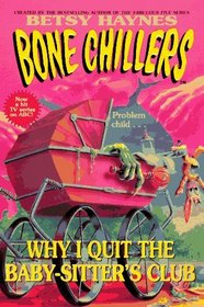 Why I Quit the Baby-Sitters Club (Bone Chillers No 17)