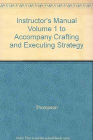 Instructor's Manual Volume 1 to Accompany Crafting and Executing Strategy