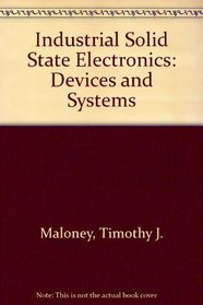 INDUSTRIAL SOLID STATE ELECTRONICS: DEVICES AND SYSTEMS