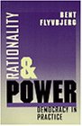 Rationality and Power : Democracy in Practice (Morality and Society Series)