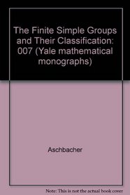 The Finite Simple Groups and Their Classifications (Yale mathematical monographs)