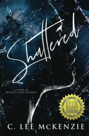 Shattered: A Story of Betrayal and Courage