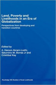 Land, Poverty and Livelihoods in an Era of Globalization: Perspectives from Developing and Transition Countries (Routledge ISS Studies in Rural Livelihoods)