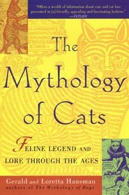 The Mythology of Cats: Feline Legend and Lore through the Ages