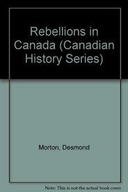 Rebellions in Canada (Canadian History Series)