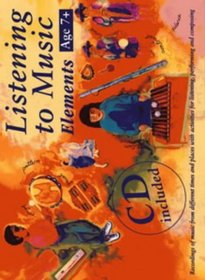 Listening to Music: Elements Age 7+: Recordings of Music from Different Times and Places with Activities for Listening, Performing and Composing: Book and CD Pack (Classroom Music)