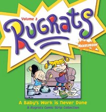 Baby's Work Is Never Done: A Rugrats Comic Strip Collection (Rugrats)