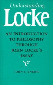 Understanding Locke: An Introduction to Philosophy Through John Locke's Essay
