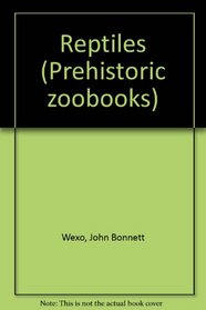 Reptiles (Prehistoric zoobooks)