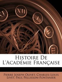 Histoire De L'acadmie Franaise (French Edition)