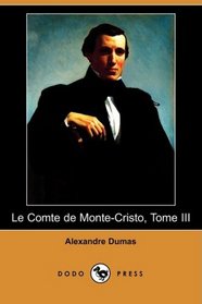 Le Comte de Monte-Cristo, Tome III (Dodo Press) (French Edition)