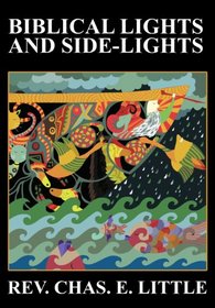 Biblical Lights and Side-Lights: Ten Thousand Illustrations, Third Edition