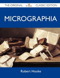 Micrographia - The Original Classic Edition