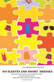 No Sleeves and Short Dresses: A Summer Anthology