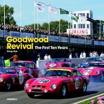 The Goodwood Revival: The First Ten Years