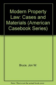 Modern Property Law: Cases and Materials (American Casebook Series)