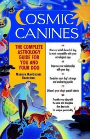 Cosmic Canines : The Complete Astrology Guide for You and Your Dog (Native Agents Series)