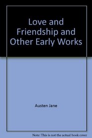 Love and Freindship and Other Early Works