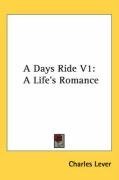 A Days Ride V1: A Life's Romance