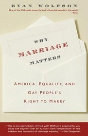 Why Marriage Matters : America, Equality, and Gay People's Right to Marry
