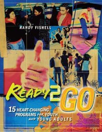 Ready 2 Go: 15 Heart-Changing Programs for Youth and Young Adults