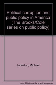 Political Corruption and Public Policy in America