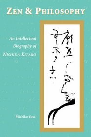 Zen  Philosophy: An Intellectual Biography of Nishida Kitaro