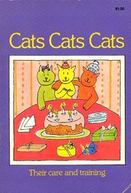 Cats Cats Cats: Their Care and Training