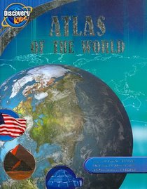 Atlas of the World: Live. Learn. Discover. (Discovery Kids)