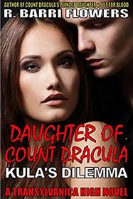 Daughter of Count Dracula: Kula's Dilemma (Transylvanica High) (Volume 3)