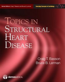 Topics in Structural Heart Disease: (Emerging Concepts in Cardiology Series)