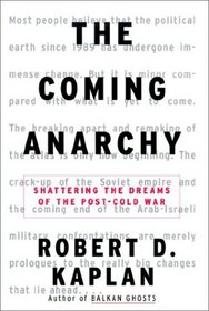 THE COMING ANARCHY - Shattering the Dreams of the Post Cold War